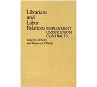 Librarians and Labor Relations, Contributions in Librarianship and Information Science M. Livia Osborn, Robert C. O'Reilly (Auteur)
