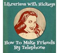 Librarians With Hickeys How to Make Friends By Telephone (CD) Album