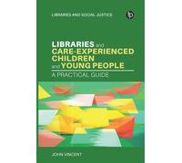 Libraries and Care-experienced Children and Young People A Practical Guide - John Vincent - Facet Publishing - ebook (ePub) - Livre