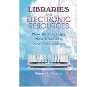 Libraries and Electronic Resources New Partnerships, New Practices, New Perspectives - Pamela Higgins - CRC Press - ebook (ePub) - Livre