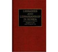 Libraries and Librarianship in Korea, Guides to Asian Librarianship Pongsoon Lee, Young Ai Um (Auteur)