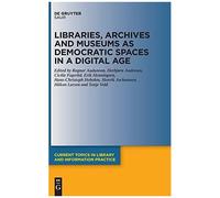Libraries, Archives And Museums As Democratic Spaces In A Digital Age