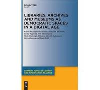 Libraries Archives and Museums as Democratic Spaces in a Digital Age - De Gruyter - De Gruyter - Livre en Anglais De GruyterDe Gruyter (Auteur)