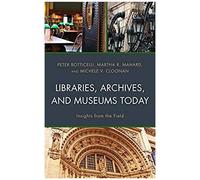 Libraries, Archives, And Museums Today