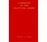 Libraries in the Political Scene Marta L. Dosa (Auteur)