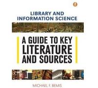 Library and Information Science: A Guide to Key Literature and Sources - [Version Originale] Michael F Bemis (Auteur)