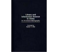 Library and Information Science in China, Bibliographies and Indexes in Library and Information Science Karen T. Kei (Auteur)