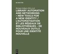 Library Automation And Networking - New Tools For A New Identity / L'automatisation Et Les Réseaux De Bibliothèques - De Nouveaux Outils Pour Une Identité Nouvelle