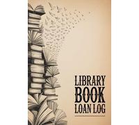 Library Book Loan Log: A Practical Record Book for Book Loan Management