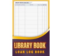 Library Book Loan Log Book: Book Lending Organizer | Practical Record Book for Teachers, Librarians, and Home Collections
