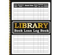 Library Book Loan Log Book: Checkout and Return Tracker | Keep Clear Records of Loans, Due Dates and Book Condition | Ideal for Classroom and Small Libraries, Teachers and Homeschool