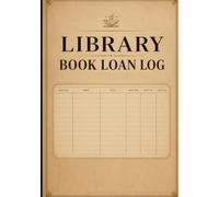 Library Book Loan Log: Track Borrowed Books, Due Dates, Returns, and Reader Records for Schools, Libraries, and Personal Collections