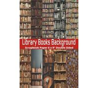 Library Books Background Scrapbook Paper: 6 x 9" 20 Double Sided Vintage Library Pattern Sheets for Scrapbooking, Decorative Scrapbooking Craft Pages ... and Card Making, Journaling, Mixed Media
