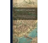 Library Catalog: A Descriptive List With Prices Of The Various Articles Of Furniture, Equipment And Supplies For Libraries And Museums