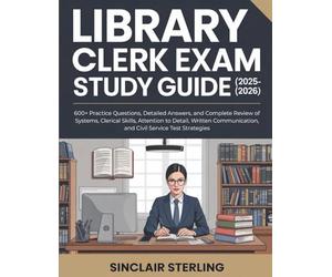 LIBRARY CLERK EXAM STUDY GUIDE (2025-2026): 600+ Practice Questions, Detailed Answers, and Complete Review of Systems, Clerical Skills, Attention to ... and Civil Service Test Strategies