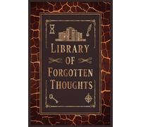 Library of Forgotten Thoughts - A Lined Journal for Capturing Fleeting Ideas, Reflections & Quiet Moments