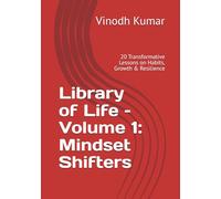 Library of Life - Volume 1: Mindset Shifters: 20 Transformative Lessons on Habits, Growth & Resilience