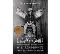 Library of Souls: The Third Novel of Miss Peregrine's Peculiar Children