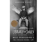 Library of Souls: The Third Novel of Miss Peregrine's Peculiar Children