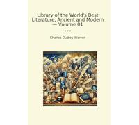 Library of the World's Best Literature, Ancient and Modern - Volume 01