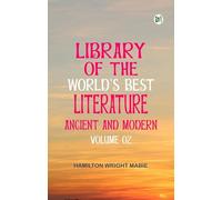 Library of the World's Best Literature, Ancient and Modern -- Volume 02
