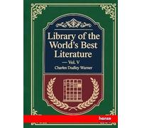Library of the World's Best Literature: Vol. V