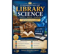 Library Science: A Comprehensive Guide to Libraries and Information Management