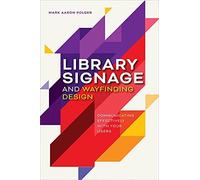 Library Signage And Wayfinding Design : Communicating Effectively With Your Users