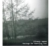 Library Tapes - Feelings for Something Lost [Import]