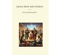 Library Work with Children (Classic Books)