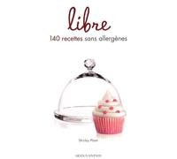 Libre: 140 Recettes sans allergènes
