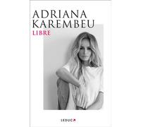 Libre - Adriana Karembeu - Leduc S. - broché - Guide