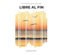 Libre al Fin: Una transformación profunda