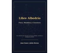 Libre Albedrío Física, Metafísica y Conciencia