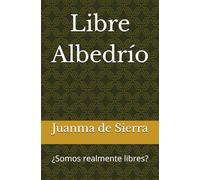 Libre Albedrío: ¿Somos realmente libres?