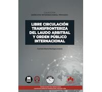 Libre circulación transfronteriza del laudo arbitral y orden público internacional: COLECCIÓN «DERECHO INTERNACIONAL PRIVADO»