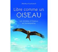 Libre comme un oiseau: Les remèdes d'oiseaux en homéopathie