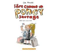 Libre Comme Un Poney Sauvage - Tome 1 - Août 2005-Mars 2006