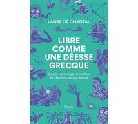 Libre comme une déesse grecque Laure de Chantal (Auteur)