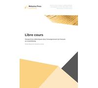 Libre cours: Perspectives didactiques dans l'enseignement du français au Luxembourg
