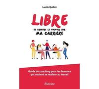 Libre de prendre le pouvoir sur ma carrière