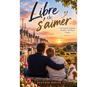 Libre de s’aimer: Une histoire d’amour, de défis et de liberté d’aimer