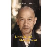 Libre de soi, libre de tout - Shunryu Suzuki - Seuil - broché - Essai