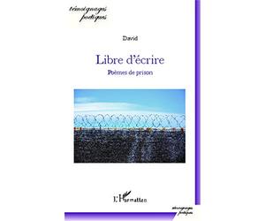 Libre d'écrire: Poèmes de prison