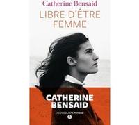 Libre d'être femme Catherine Bensaïd (Auteur)