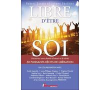 Libre d'être soi - Découvrez votre chemin d'amour et de vérité - 50 puissants récits de libération - Robert Savoie - Performance - broché - Guide