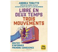 Libre En Deux Temps Trois Mouvements - Douter, S'informer, Prendre Conscience