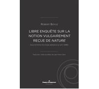 Libre enquête sur la notion vulgairement reçue de nature Sous la forme d'un Essai adressé à un ami (1686) - Robert Boyle - Hermann - broché - Essai