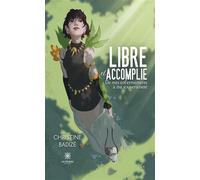 Libre et accomplie De mes enfermements à ma souveraineté - Christine Badizé - Le Lys Bleu - broché - Témoignage
