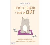 Libre et heureux comme un chat Marie Merlin (Auteur)